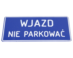 WJAZD NIE PARKOWAĆ tabliczka - aluminium - 5 kolorów